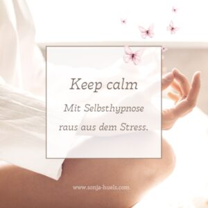 Keep calm: Mit Selbsthypnose raus aus dem Stress @ Online per Zoom